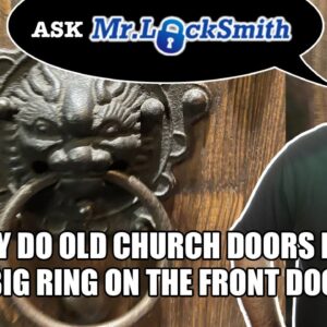 Ask Mr. Locksmith™: Why do old Church doors have a big ring on the front door?