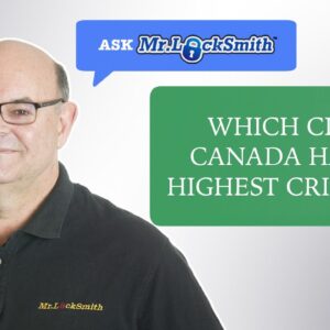 Ask Mr Locksmith - Which City In Canada Has The HIGHEST Crime Index?